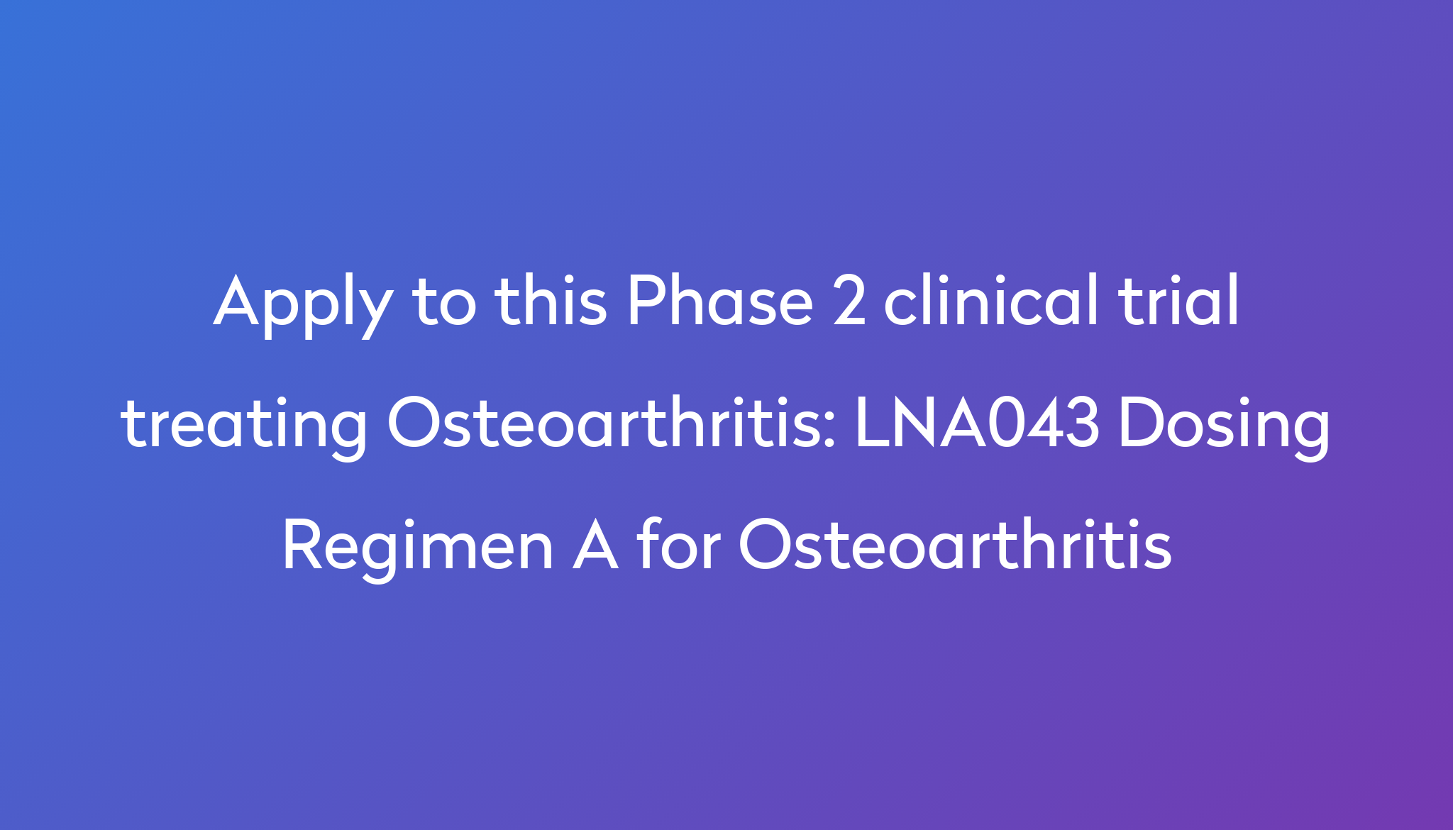 Lna043 Dosing Regimen A For Osteoarthritis Clinical Trial 2023 Power 